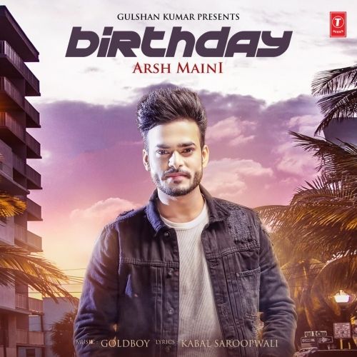 Birthday Arsh Maini mp3 song download, Birthday Arsh Maini full album