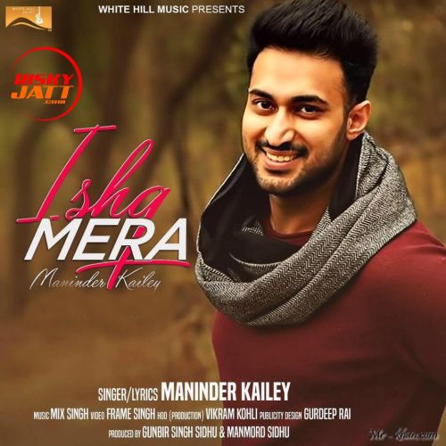 Ishq Mera Maninder Kailey mp3 song download, Ishq Mera Maninder Kailey full album