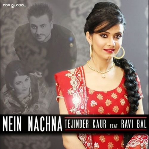 Mein Nachna Tejinder Kaur, Ravi Bal mp3 song download, Mein Nachna Tejinder Kaur, Ravi Bal full album