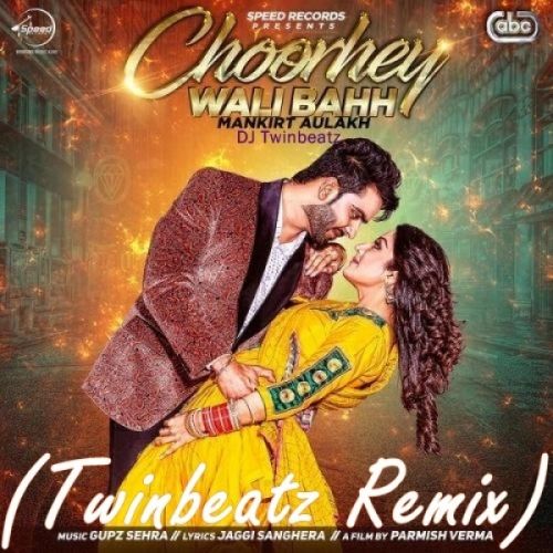 Choorhey Wali Bahh (Twinbeatz Remix) DJ Twinbeatz, Mankirt Aulakh mp3 song download, Choorhey Wali Bahh (Twinbeatz Remix) DJ Twinbeatz, Mankirt Aulakh full album