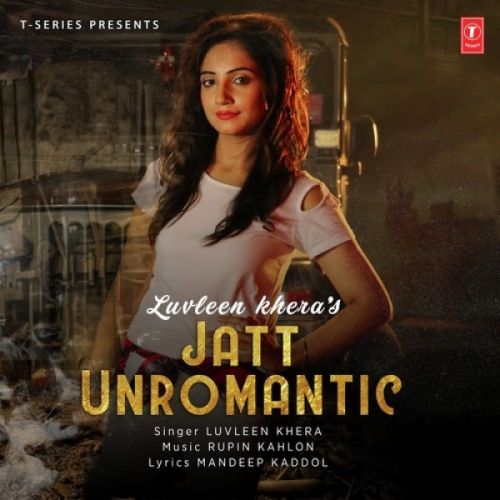 Jatt Unromantic Luvleen Khera mp3 song download, Jatt Unromantic Luvleen Khera full album