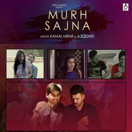 Murh Sajna Kamal Mrar, A Square mp3 song download, Murh Sajna Kamal Mrar, A Square full album