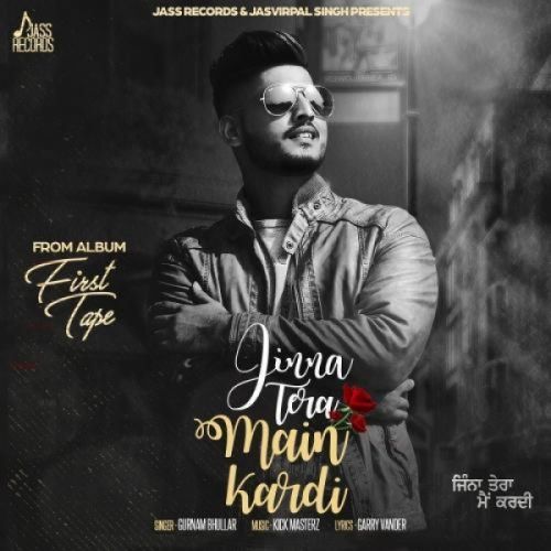 Jinna Tera Main Kardi Gurnam Bhullar mp3 song download, Jinna Tera Main Kardi Gurnam Bhullar full album