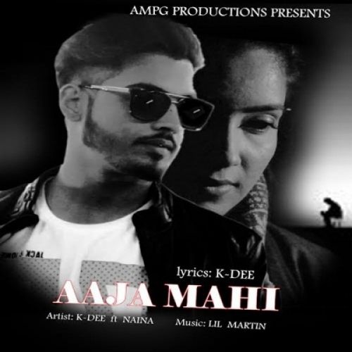 Aaja Mahi K-Dee, Naina mp3 song download, Aaja Mahi K-Dee, Naina full album