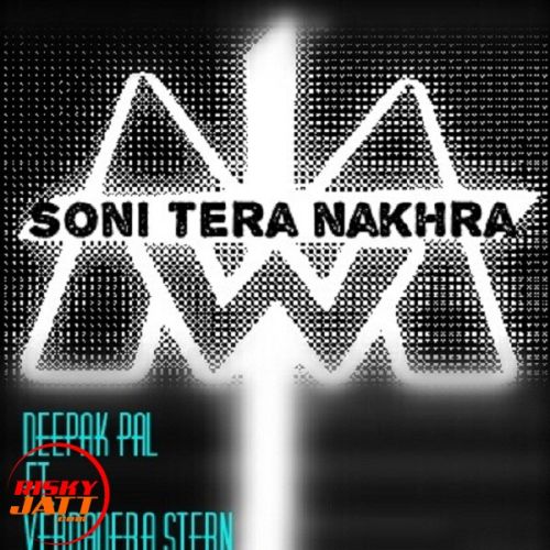 Soni tera nakhra Deepak Pal, Verdadera Stern mp3 song download, Soni tera nakhra Deepak Pal, Verdadera Stern full album