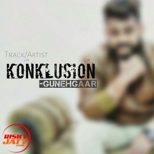 Konklusion GunehGaar mp3 song download, Konklusion GunehGaar full album