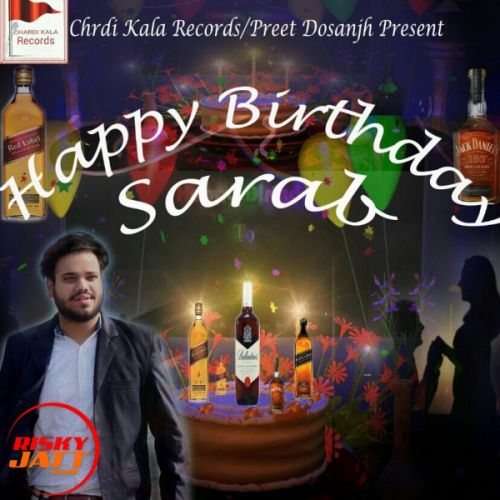 Happy birthday Sarb Romeo Ft Preet Dosanjh mp3 song download, Happy birthday Sarb Romeo Ft Preet Dosanjh full album