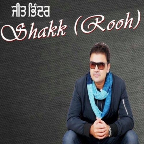 Shakk (Rooh) Jeet Bhinder, G Sonu Muzicals mp3 song download, Shakk (Rooh) Jeet Bhinder, G Sonu Muzicals full album