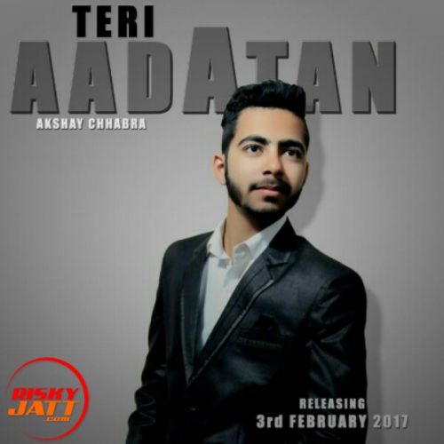 Teri Aadatan Akshay Chhabra mp3 song download, Teri Aadatan Akshay Chhabra full album