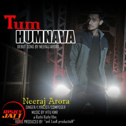 Tum Humnava NEERAJ ARORA mp3 song download, Tum Humnava NEERAJ ARORA full album