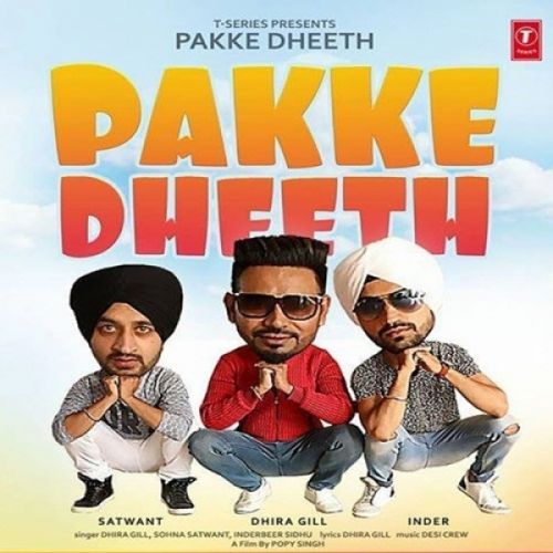 Pakke Dheeth Dhira Gill, Inderbir Sidhu, Sohna Satwant mp3 song download, Pakke Dheeth Dhira Gill, Inderbir Sidhu, Sohna Satwant full album