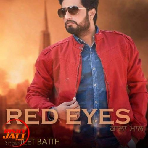 Red eye's Jeet Batth mp3 song download, Red eye's Jeet Batth full album