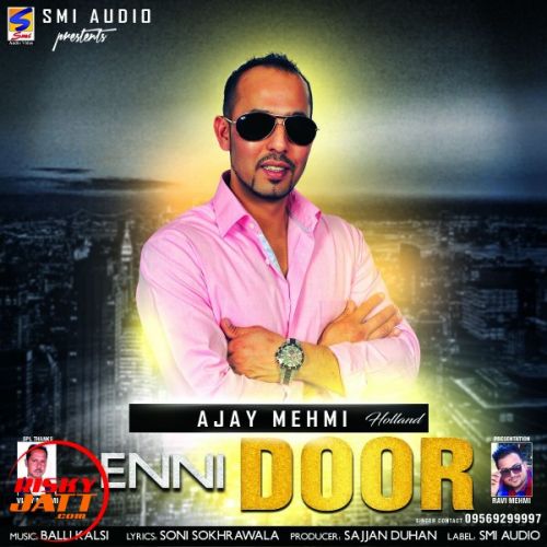 Enni Door Ajay Mehmi Holland mp3 song download, Enni Door Ajay Mehmi Holland full album