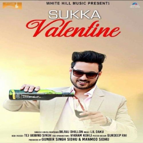 Sukka Valentine Dilraj Dhillon mp3 song download, Sukka Valentine Dilraj Dhillon full album