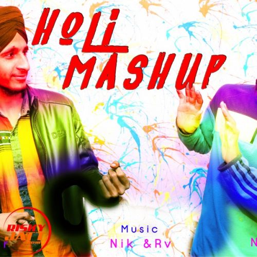 Holi Mashup Nik Madaan,  RV Panesar mp3 song download, Holi Mashup Nik Madaan,  RV Panesar full album