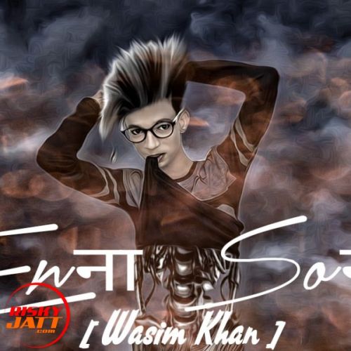 Enna Sona Wasim Khan mp3 song download, Enna Sona Wasim Khan full album
