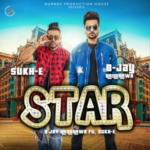 Star B-Jay Randhawa, Sukh-E mp3 song download, Star B-Jay Randhawa, Sukh-E full album