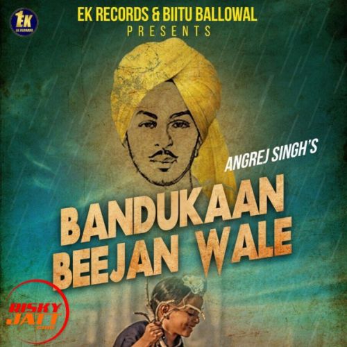 Bandukaan Beejan Wale Angrej Singh mp3 song download, Bandukaan Beejan Wale Angrej Singh full album