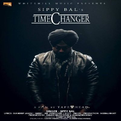 Time Changer Sippy Bal mp3 song download, Time Changer Sippy Bal full album
