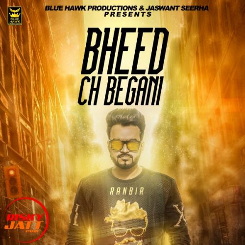 Bheed Ch Begani Ranbir mp3 song download, Bheed Ch Begani Ranbir full album