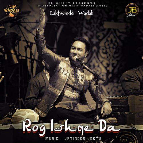 Sahib Teri Bandi Lakhwinder Wadali mp3 song download, Rog Ishqe Da Lakhwinder Wadali full album