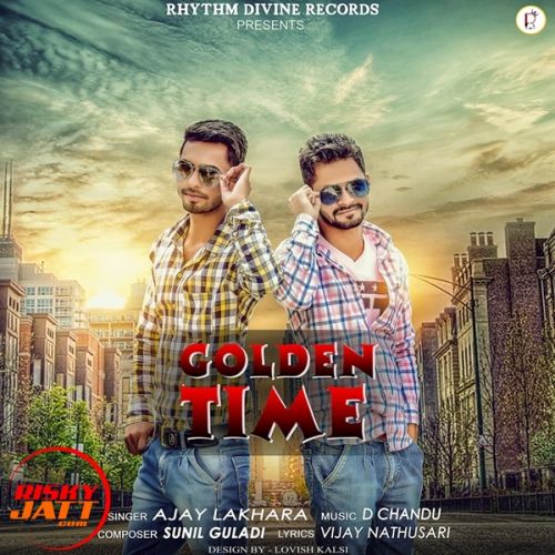 Golden Time Ajay Lakhara mp3 song download, Golden Time Ajay Lakhara full album