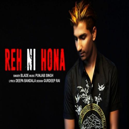 Reh Ni Hona Blade mp3 song download, Reh Ni Hona Blade full album