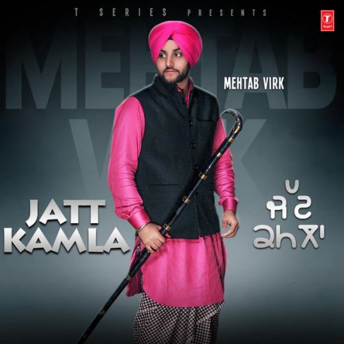 Naughty Munda Mehtab Virk mp3 song download, Jatt Kamla Mehtab Virk full album