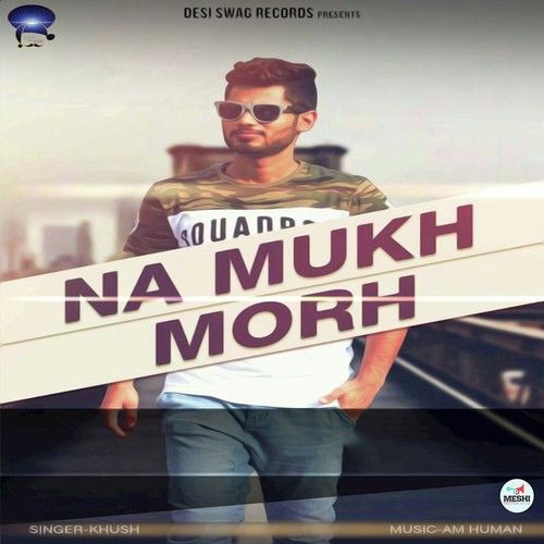 Na Mukh Morh Khush mp3 song download, Na Mukh Morh Khush full album