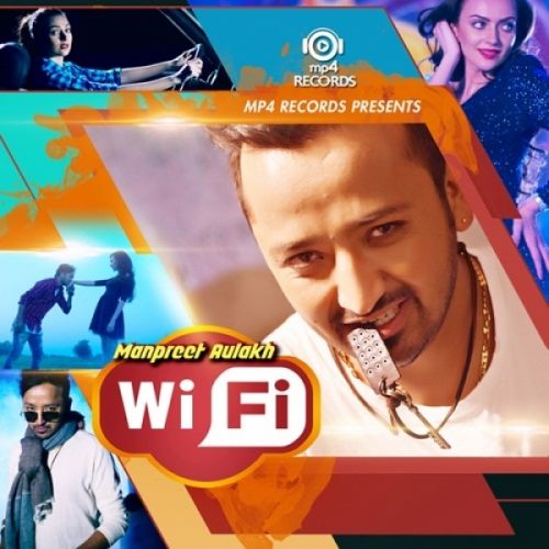 Wi-Fi Manpreet Aulakh mp3 song download, Wi-Fi Manpreet Aulakh full album