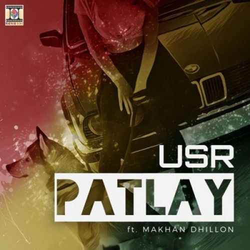 Patlay USR, Makhan Dhillon mp3 song download, Patlay USR, Makhan Dhillon full album