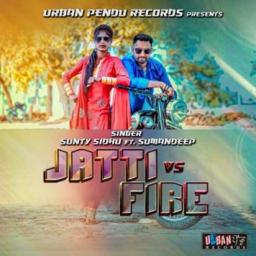 Jatti Vs Fire Sunty Sidhu, Sumandeep mp3 song download, Jatti Vs Fire Sunty Sidhu, Sumandeep full album