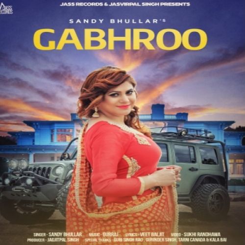 Gabhroo Sandy Bhullar mp3 song download, Gabhroo Sandy Bhullar full album