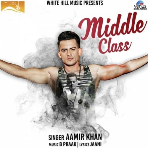 Middle Class Aamir Khan mp3 song download, Middle Class Aamir Khan full album