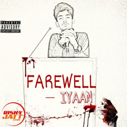 Farewell (explicit) Iyaan mp3 song download, Farewell (explicit) Iyaan full album