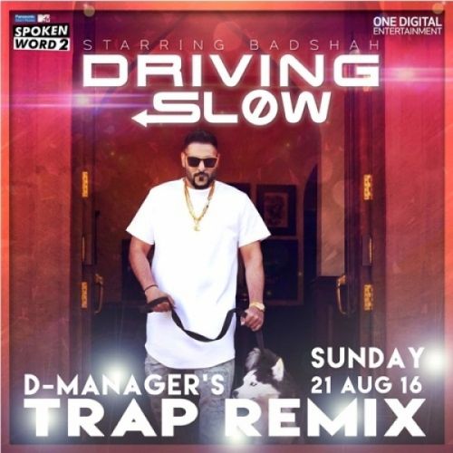 Driving Slow Trap Remix D Manager, Badshah mp3 song download, Driving Slow Trap Remix D Manager, Badshah full album