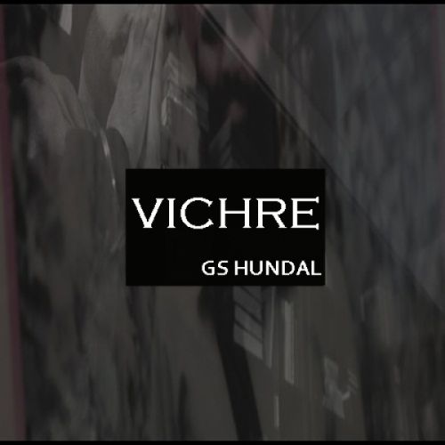 Vichre Gs Hundal mp3 song download, Vichre Gs Hundal full album
