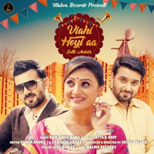 Viahi Hoyi Aa Satta Aulakh mp3 song download, Viahi Hoyi Aa Satta Aulakh full album