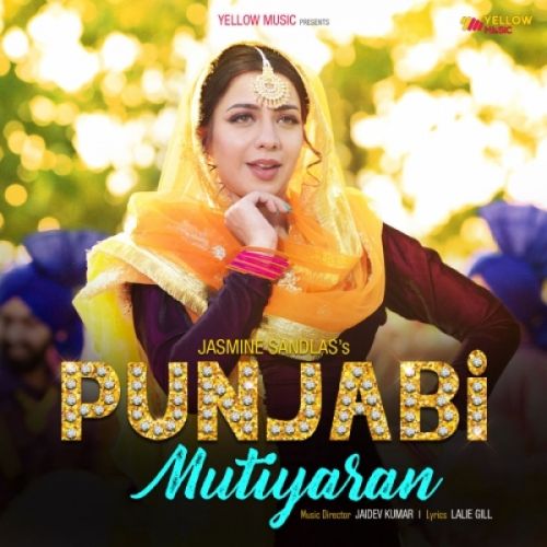 Punjabi Mutiyaran Jasmine Sandlas mp3 song download, Punjabi Mutiyaran Jasmine Sandlas full album
