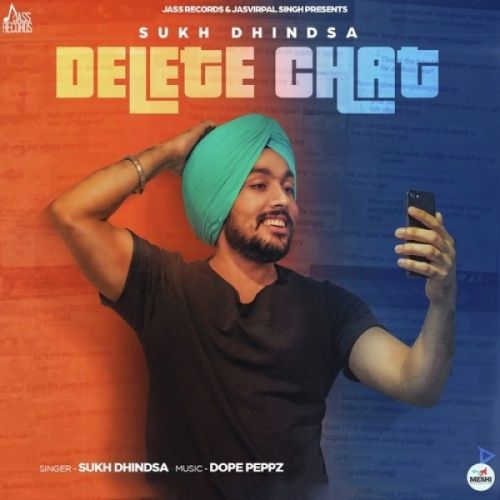 Delete Chat Sukh Dhindsa mp3 song download, Delete Chat Sukh Dhindsa full album