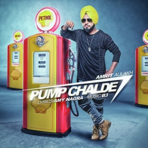 Pump Chalde Amrit Aulakh mp3 song download, Pump Chalde Amrit Aulakh full album