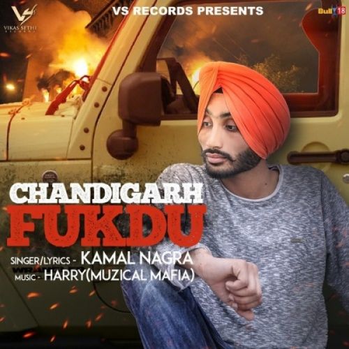 Chandigarh Fukdu Kamal Nagra mp3 song download, Chandigarh Fukdu Kamal Nagra full album