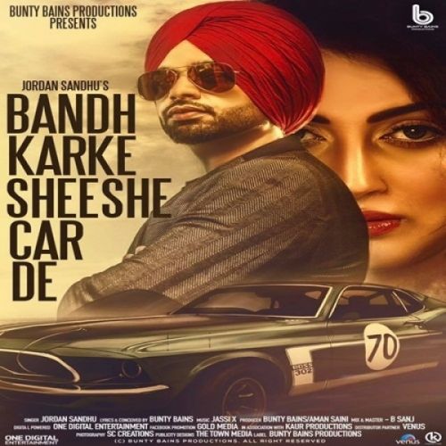 Bandh Karke Sheeshe Car De Jordan Sandhu mp3 song download, Bandh Karke Sheeshe Car De Jordan Sandhu full album