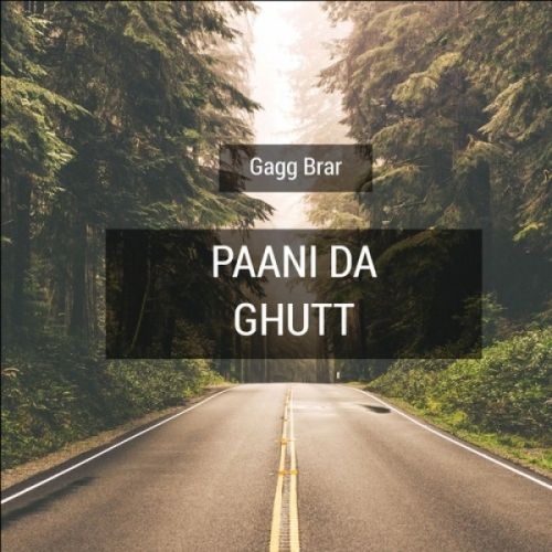 Paani Da Ghutt Gagg Brar mp3 song download, Paani Da Ghutt Gagg Brar full album