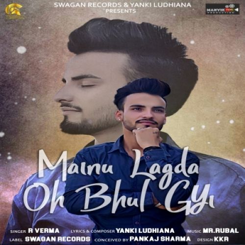 Mainu Lagda Oh Bhul Gyi R Verma mp3 song download, Mainu Lagda Oh Bhul Gyi R Verma full album