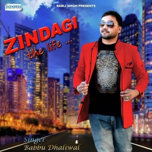 Zindagi (The Life) Babbu Dhaliwal mp3 song download, Zindagi (The Life) Babbu Dhaliwal full album