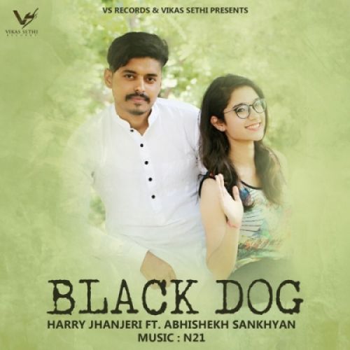 Black Dog Abhishekh Sankhyan, Harry Jhanjeri mp3 song download, Black Dog Abhishekh Sankhyan, Harry Jhanjeri full album