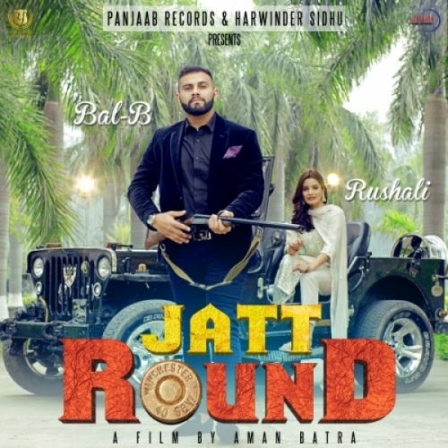 Jatt Round Bal B mp3 song download, Jatt Round Bal B full album