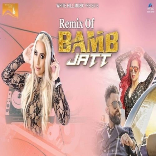 Bamb Jatt Remix Amrit Maan, Jasmine Sandlas, Dj Goddess mp3 song download, Bamb Jatt Remix Amrit Maan, Jasmine Sandlas, Dj Goddess full album