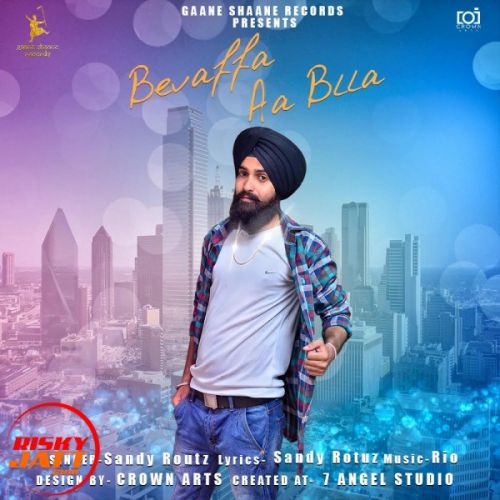 Bevaffa aa blla Sandy Routz mp3 song download, Bevaffa aa blla Sandy Routz full album